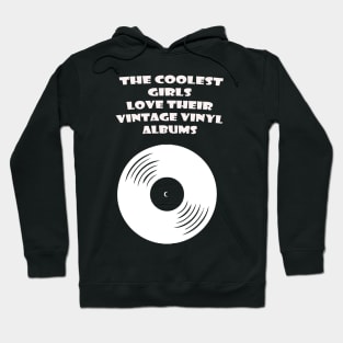 THE COOLEST GIRLS LOVE THEIR VINTAGE VINYL ALBUMS Hoodie